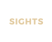 SIGHTS
